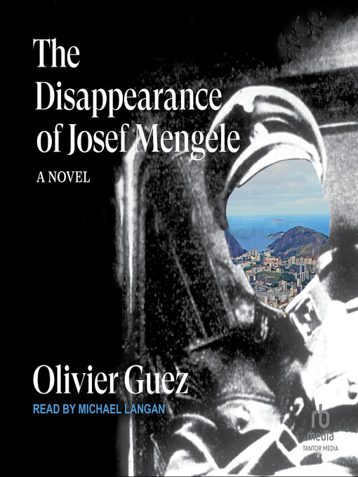 Title details for The Disappearance of Josef Mengele by Olivier Guez - Available